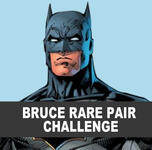 Bruce Rare Pair Challenge